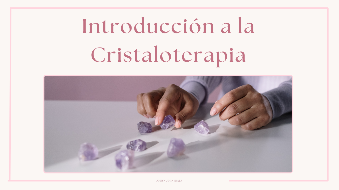 Introducción a la Cristaloterapia